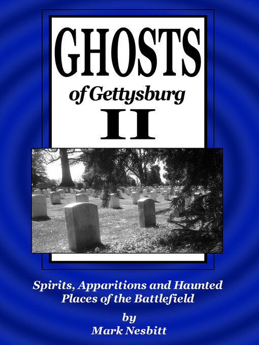 Title details for Ghosts of Gettysburg II by Mark Nesbitt - Available